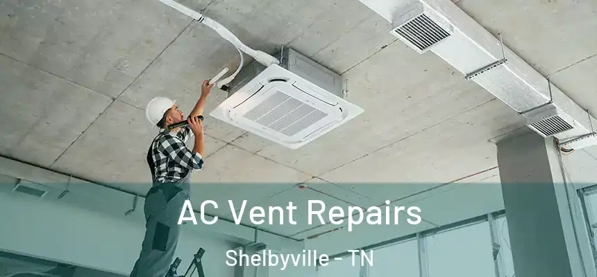  AC Vent Repairs Shelbyville - TN