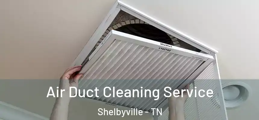  Air Duct Cleaning Service Shelbyville - TN