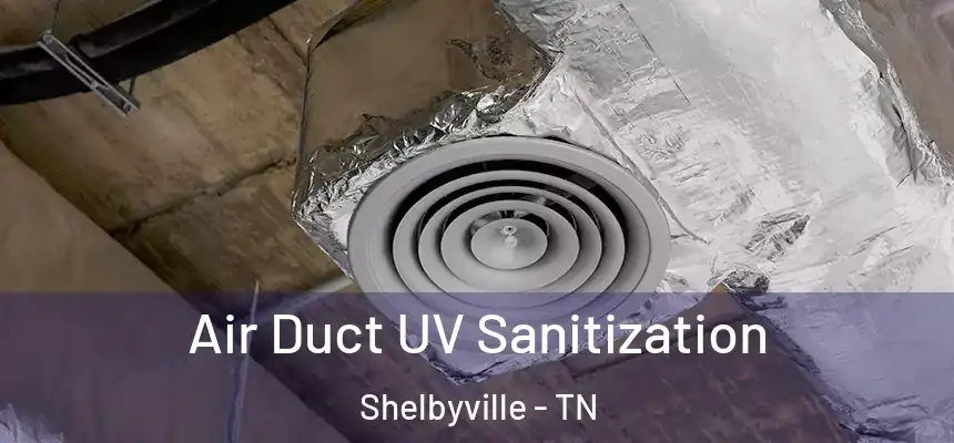  Air Duct UV Sanitization Shelbyville - TN