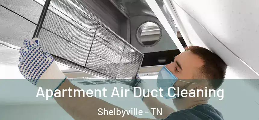 Apartment Air Duct Cleaning Shelbyville - TN
