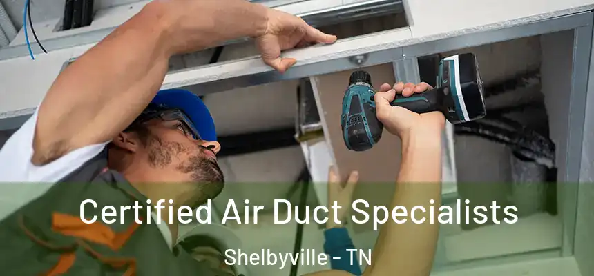  Certified Air Duct Specialists Shelbyville - TN