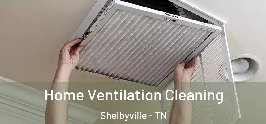 Home Ventilation Cleaning Shelbyville - TN