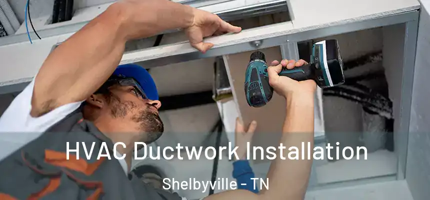  HVAC Ductwork Installation Shelbyville - TN