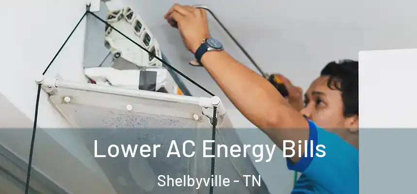 Lower AC Energy Bills Shelbyville - TN