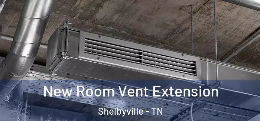 New Room Vent Extension Shelbyville - TN