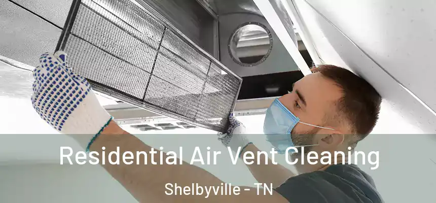 Residential Air Vent Cleaning Shelbyville - TN