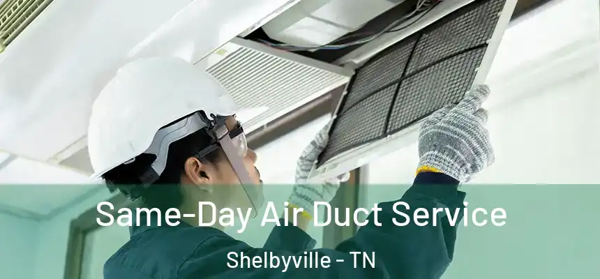  Same-Day Air Duct Service Shelbyville - TN